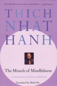 The Miracle of Mindfulness - An Introduction to the Practice of Meditation